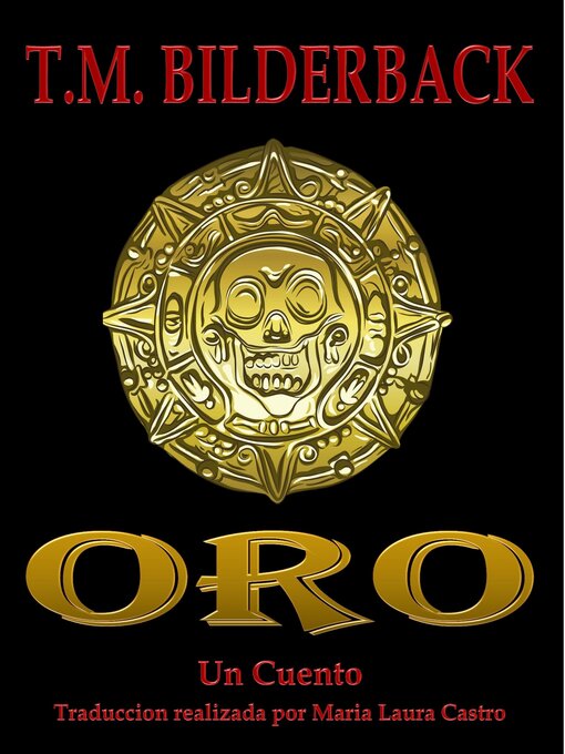 Title details for Oro--Un Cuento by T. M. Bilderback - Available